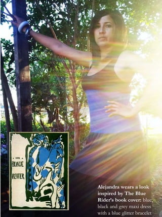Alejandra wears a look
inspired by The Blue
Rider’s book cover: blue,
black and grey maxi dress  1
with a blue glitter bracelet
 