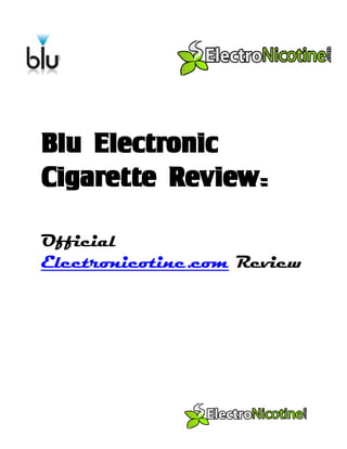 Blu Electronic
Cigarette Review:

Official
Electronicotine.com Review
 