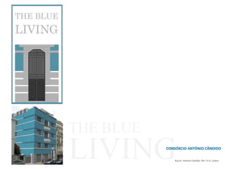 THE BLUE LIVING CONSÓRCIO ANTÓNIO CÂNDIDO Rua Dr. António Cândido, Nºs 7 a 9,, Lisboa 
