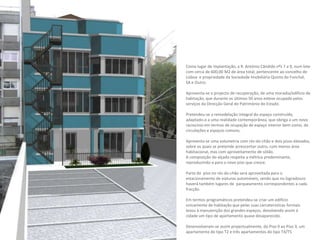 Como lugar de implantação, a R. António Cândido nºs 7 a 9, num lote com cerca de 600,00 M2 de área total, pertencente ao concelho de Lisboa  e propriedade da Sociedade Imobiliária Quinta do Funchal, SA e Outro.Apresenta-se o projecto de recuperação, de uma moradia/edifício de habitação, que durante os últimos 50 anos esteve ocupado pelos serviços da Direcção Geral do Património do Estado. Pretendeu-se a remodelação integral do espaço construído, adaptado-o a uma realidade contemporânea, que obriga a um novo raciocínio em termos de ocupação de espaço interior bem como, de circulações e espaços comuns.Apresenta-se uma volumetria com rés-do-chão e dois pisos elevados, sobre os quais se pretende acrescentar outro, com menos área habitacional, mas com aproveitamento de sótão.A composição do alçado respeita a métrica predominante, reproduzindo-a para o novo piso que cresce.Parte do  piso no rés-do-chão será aproveitada para o estacionamento de viaturas automóveis, sendo que no logradouro haverá também lugares de  parqueamento correspondentes a cada fracção.Em termos programáticos pretendeu-se criar um edifício unicamente de habitação que pelas suas carcateristicas formais levou à manutenção dos grandes espaços, devolvendo assim à cidade um tipo de apartamento quase desaparecido. Desenvolveram-se assim projectualmente, do Piso 0 ao Piso 3, um apartamento do tipo T2 e três apartamentos do tipo T4/T5.