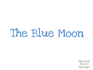 The Blue Moon

            App Book
             1012887
            Hansujin
 