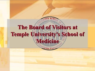The Board of Visitors at
Temple University's School of
Medicine

 