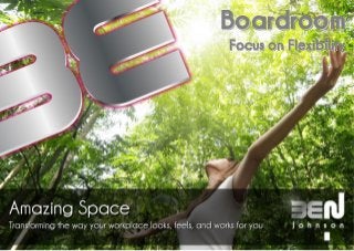 Boardroom
Focus on Flexibility
 