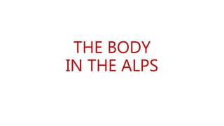 THE BODY
IN THE ALPS
 