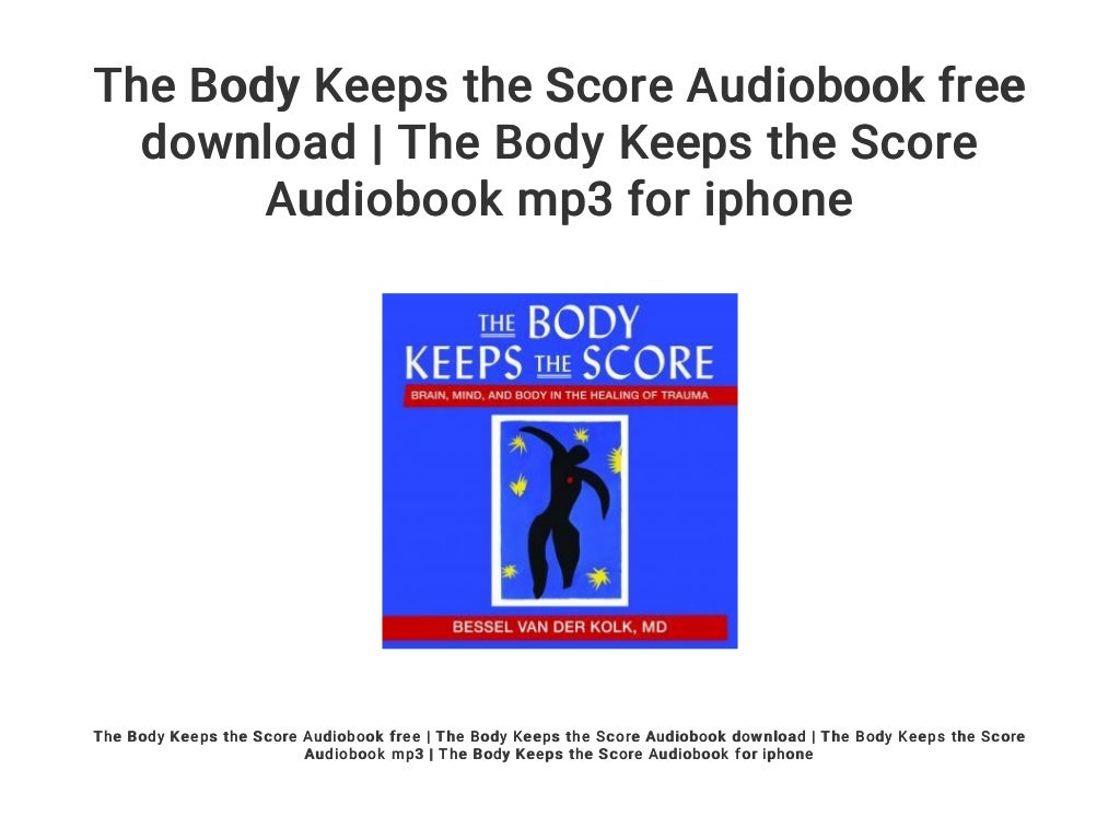 the body keeps the score the body keeps the score