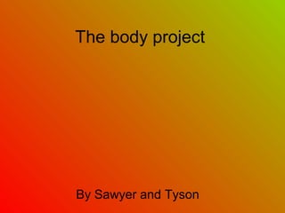 The body project




By Sawyer and Tyson
 