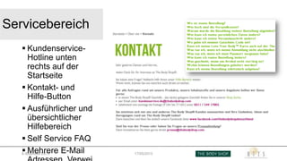 Servicebereich
E-Business SS13 17/05/2013
 Kundenservice-
Hotline unten
rechts auf der
Startseite
 Kontakt- und
Hilfe-Button
 Ausführlicher und
übersichtlicher
Hilfebereich
 Self Service FAQ
 Mehrere E-Mail
 