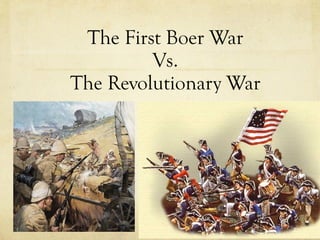 The First Boer War Vs. The Revolutionary War 