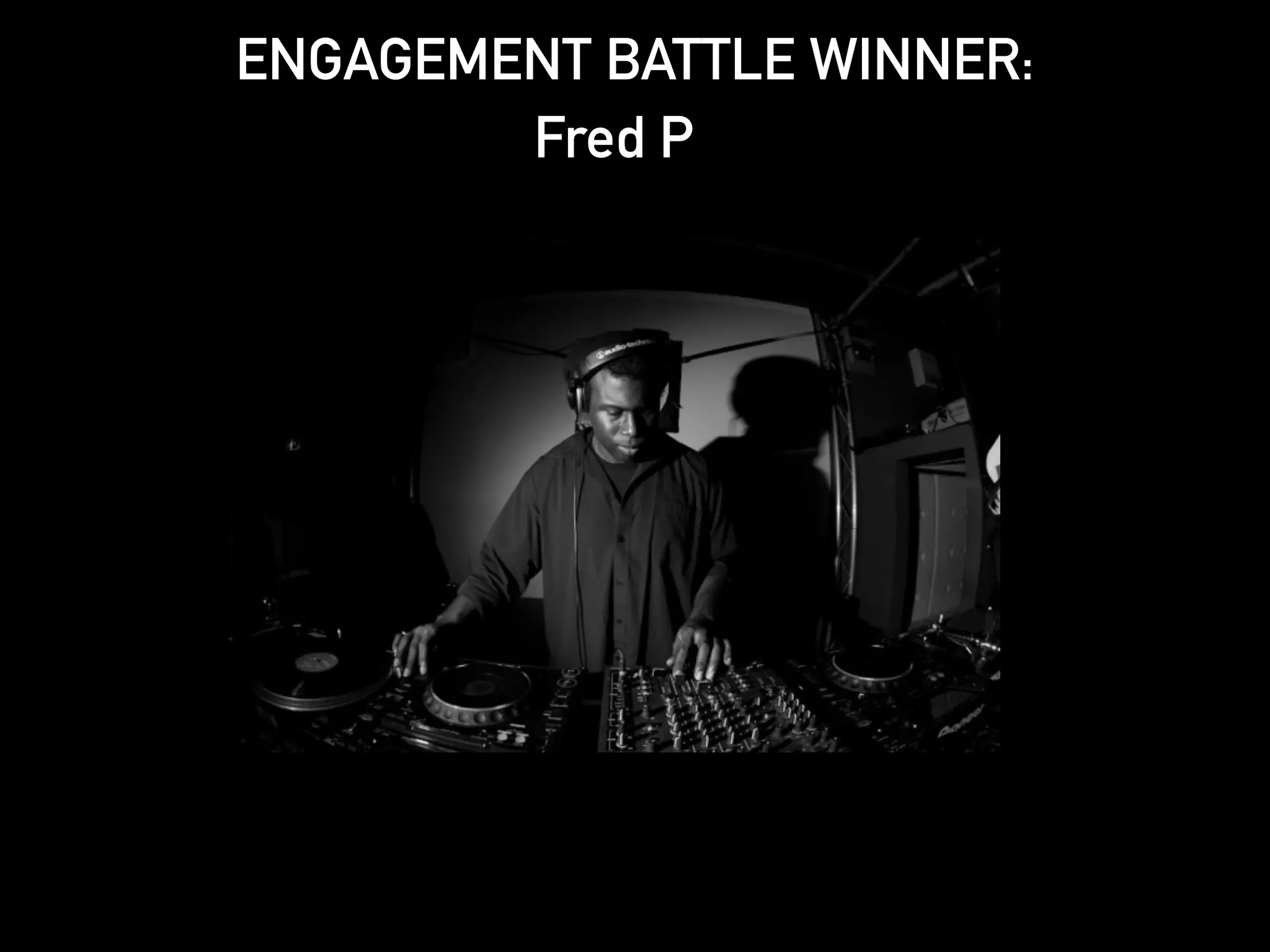 ENGAGEMENT BATTLE WINNER: 
Fred P 
 