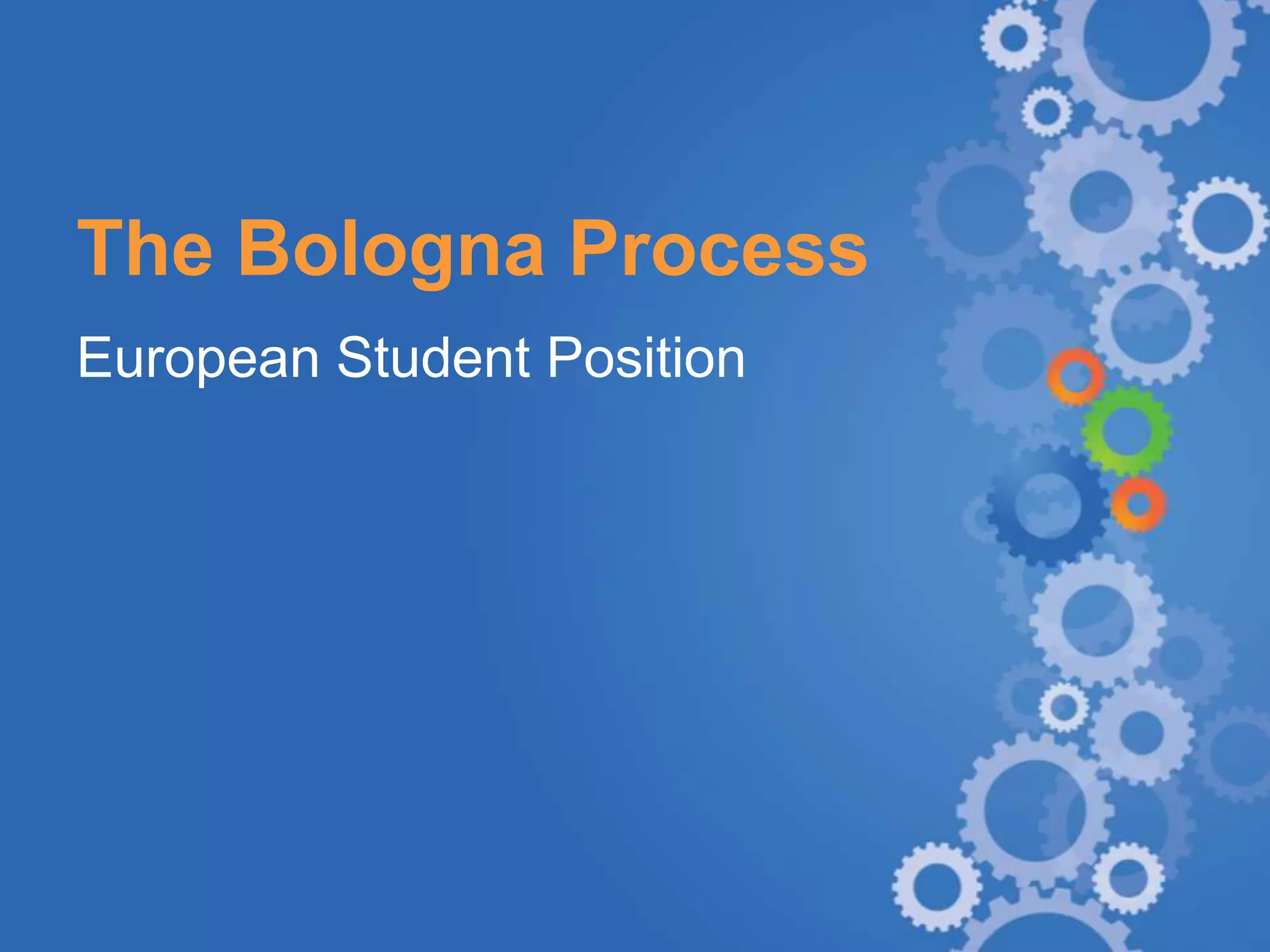 The Bologna Process
European Student Position




www.KIC-malta.com
 