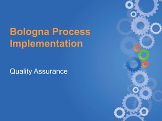 Bologna Process
Implementation

Quality Assurance




www.KIC-malta.com
 