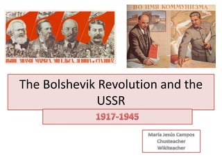 The Bolshevik Revolution and the
              USSR
 