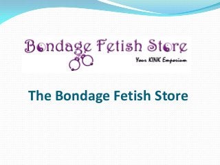 The Bondage Fetish Store
 