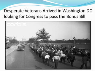 Desperate Veterans Arrived in Washington DC
looking for Congress to pass the Bonus Bill
 