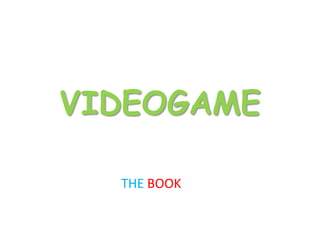 VIDEOGAME
THE BOOK

 
