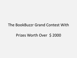 The BookBuzzr Grand Contest With Prizes Worth Over  $ 2000 