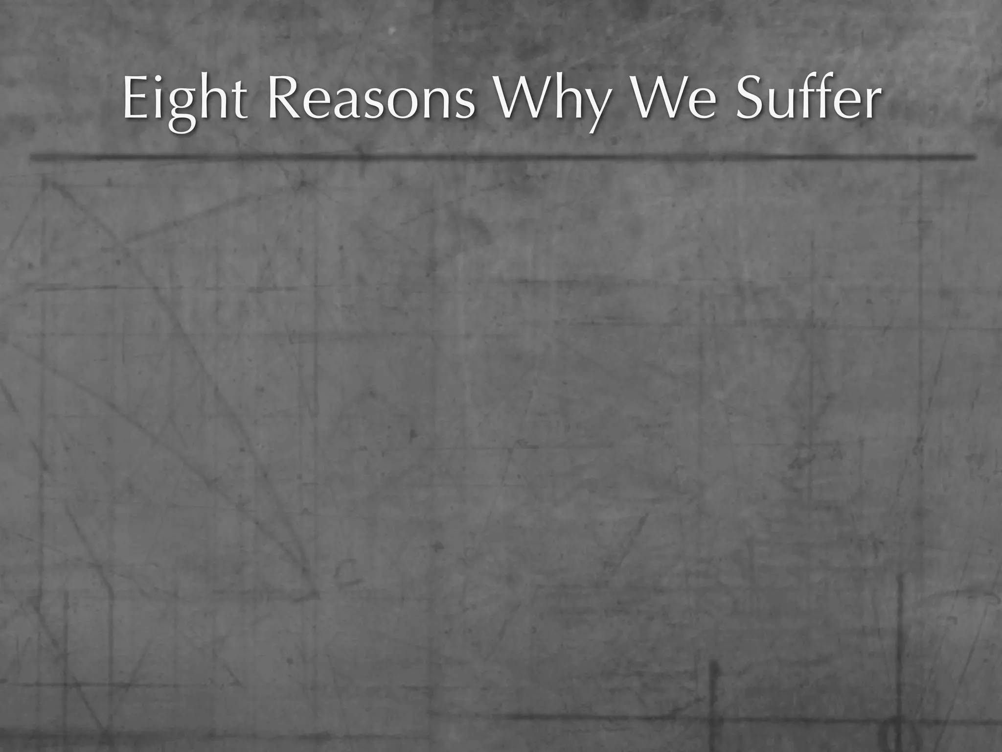 Eight Reasons Why We Suffer
 