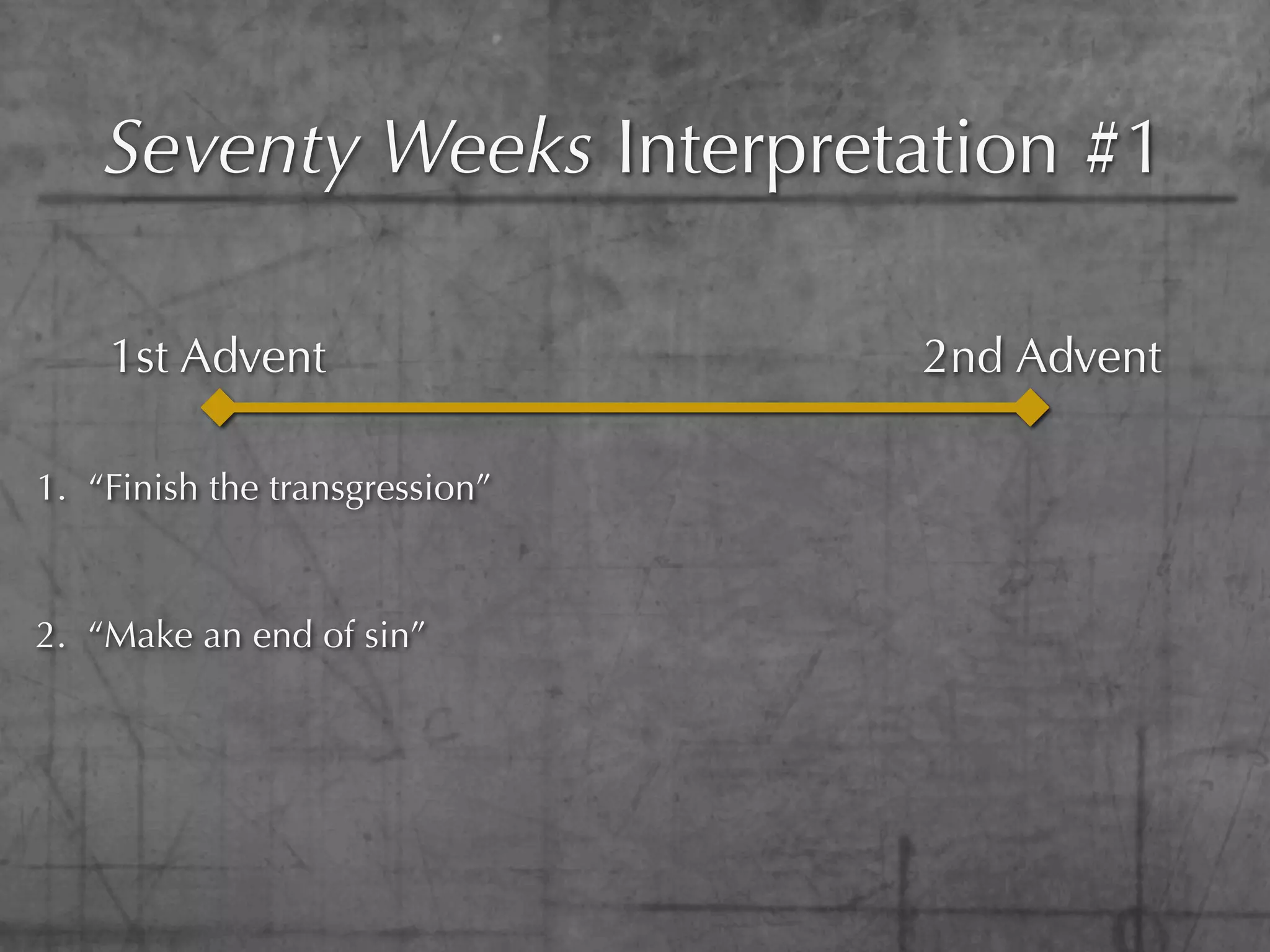 Seventy Weeks Interpretation #1

    1st Advent                  2nd Advent

1. “Finish the transgression”


2. “Make an end of sin”
 
