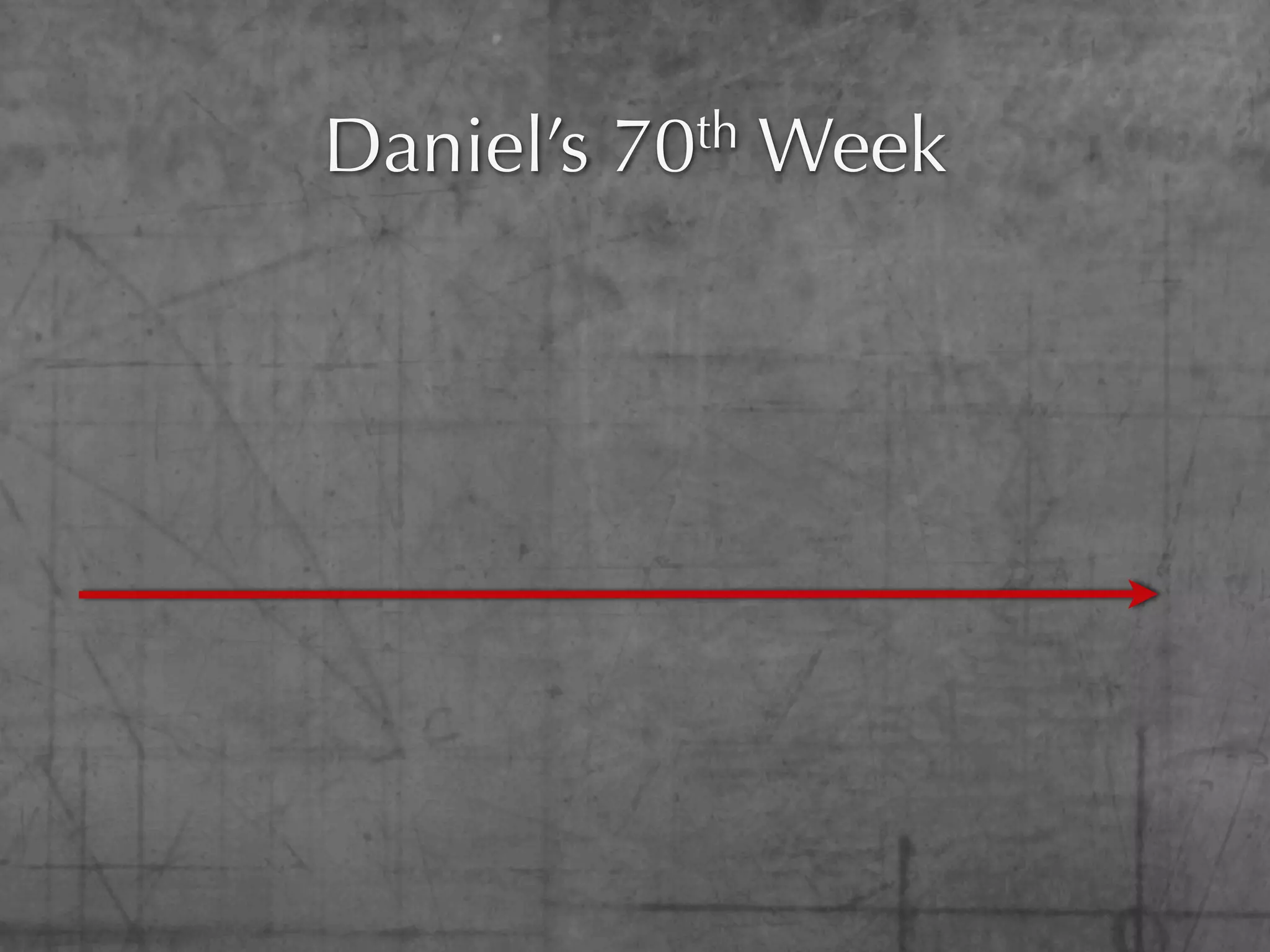 Daniel’s   70th   Week
 
