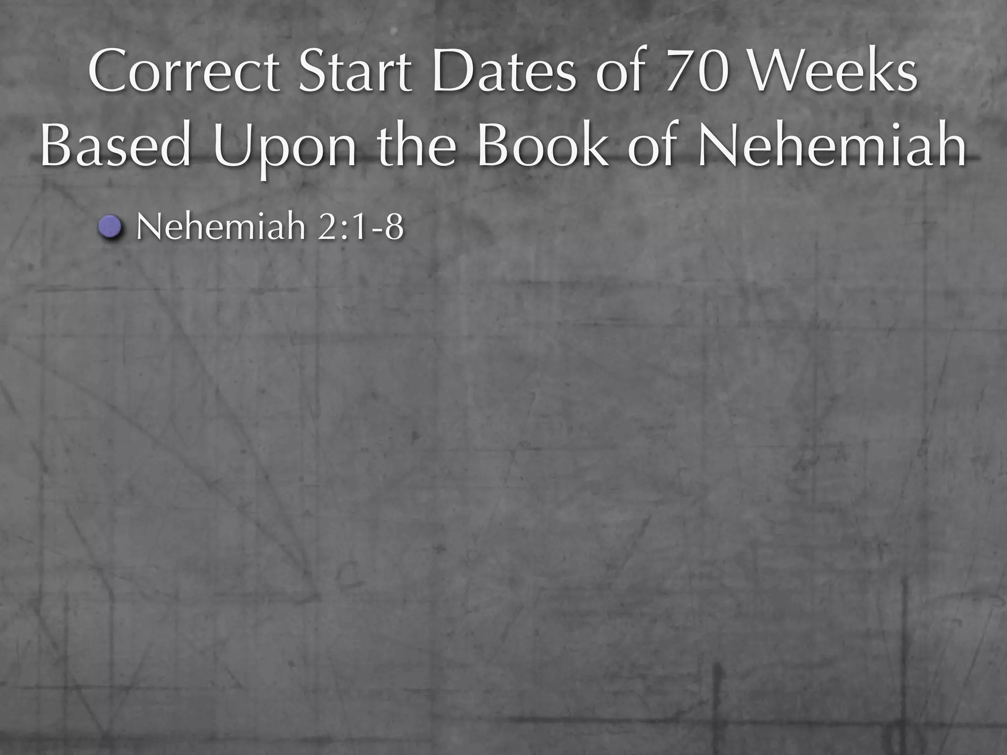Correct Start Dates of 70 Weeks
Based Upon the Book of Nehemiah
   Nehemiah 2:1-8
 