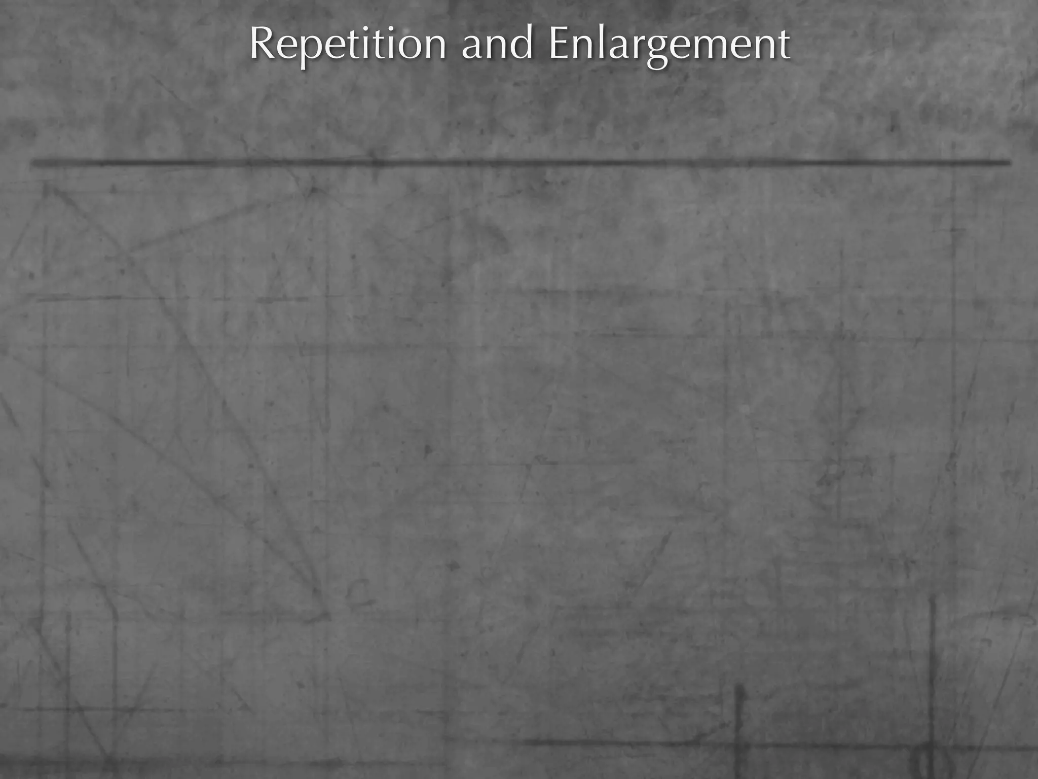 Repetition and Enlargement
 