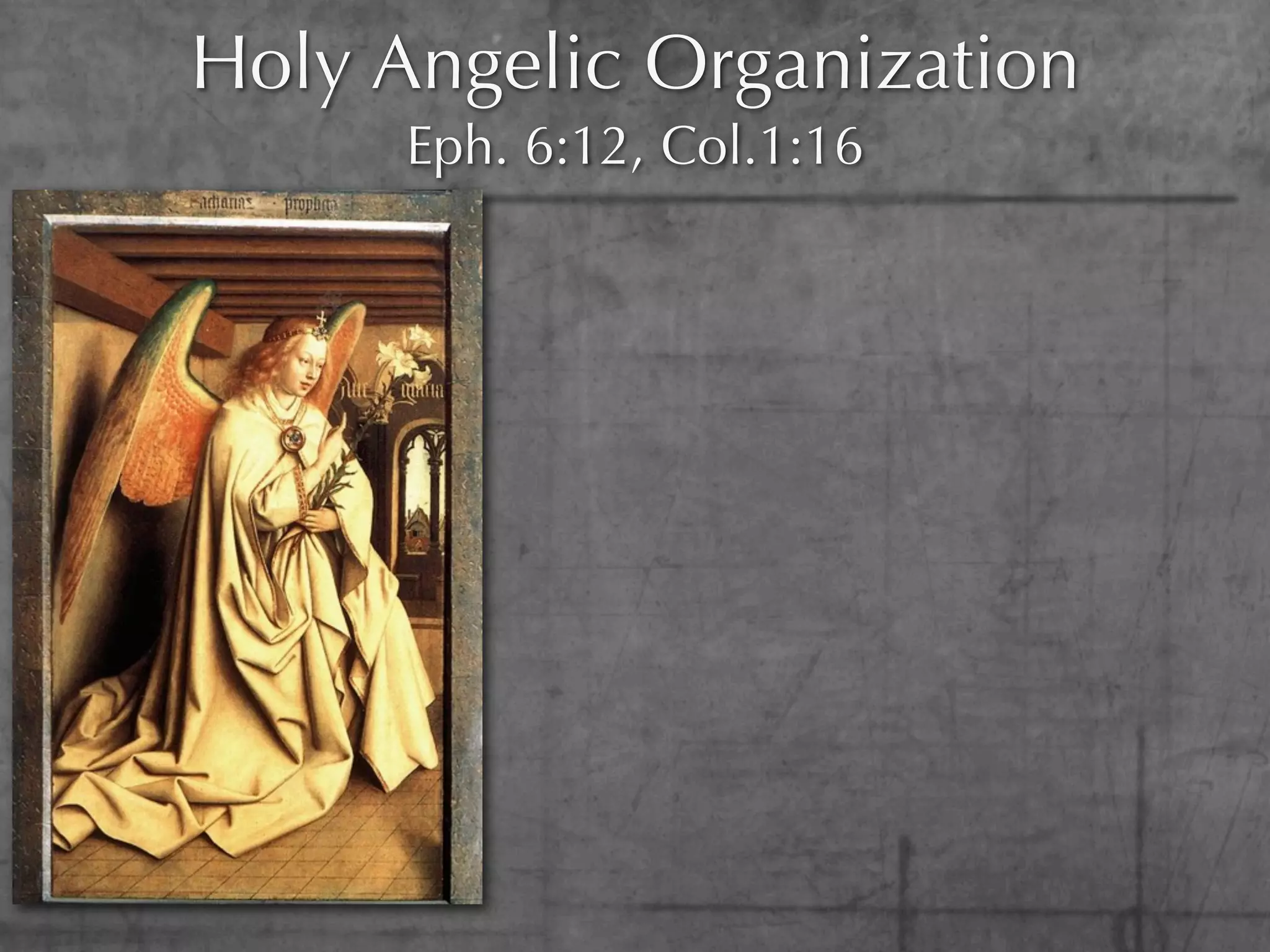 Holy Angelic Organization
      Eph. 6:12, Col.1:16
 