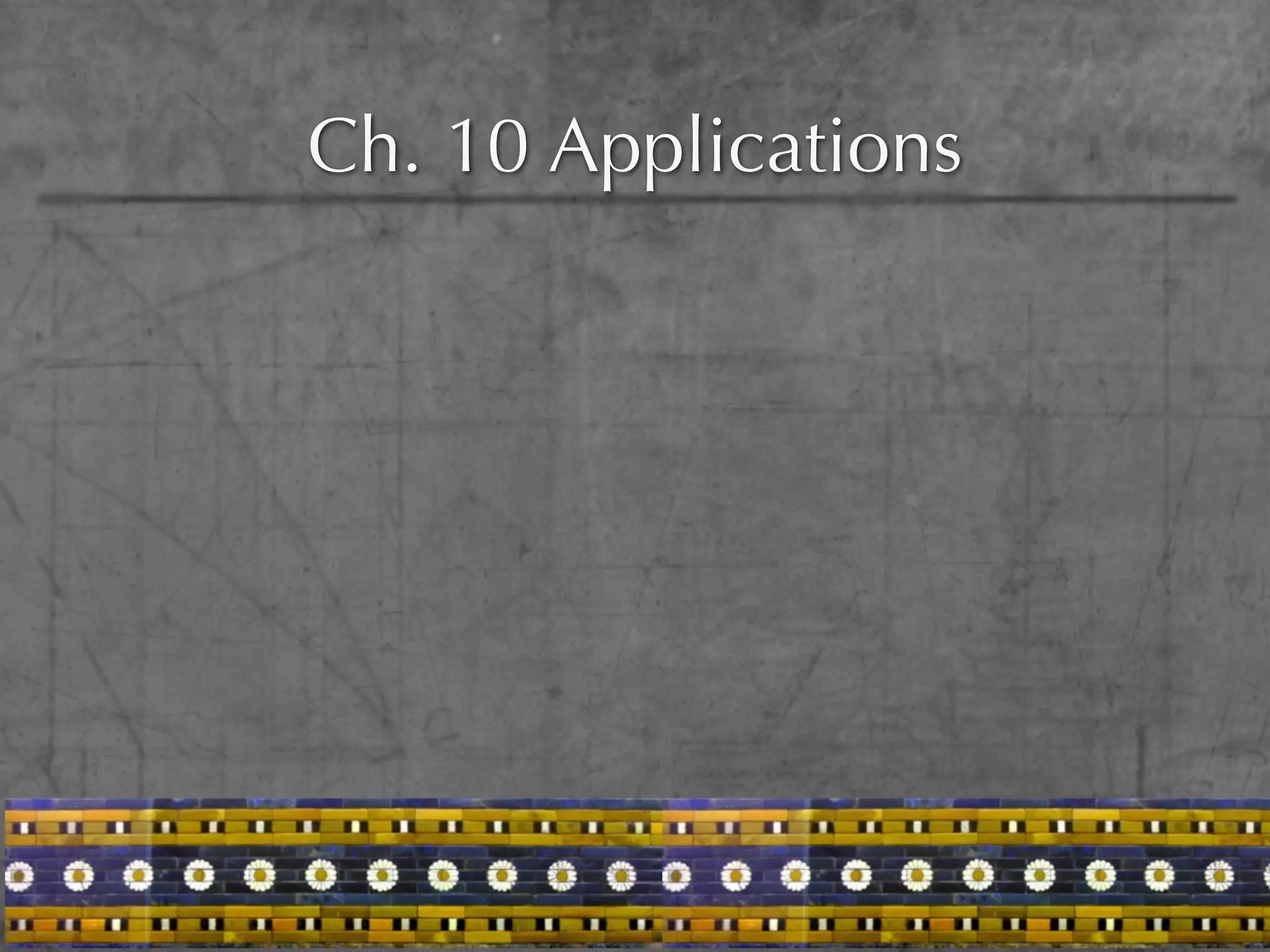 Ch. 10 Applications
 
