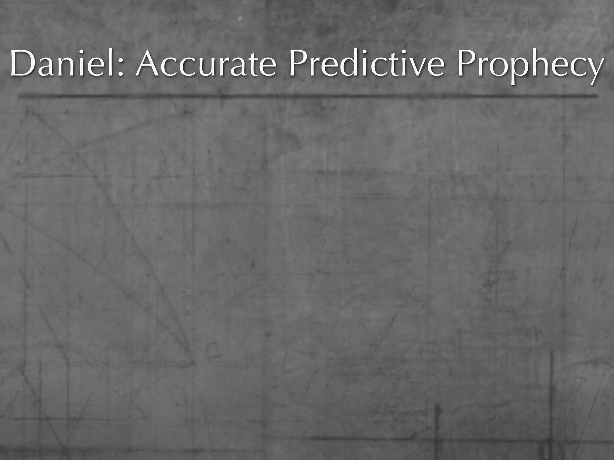 Daniel: Accurate Predictive Prophecy
 