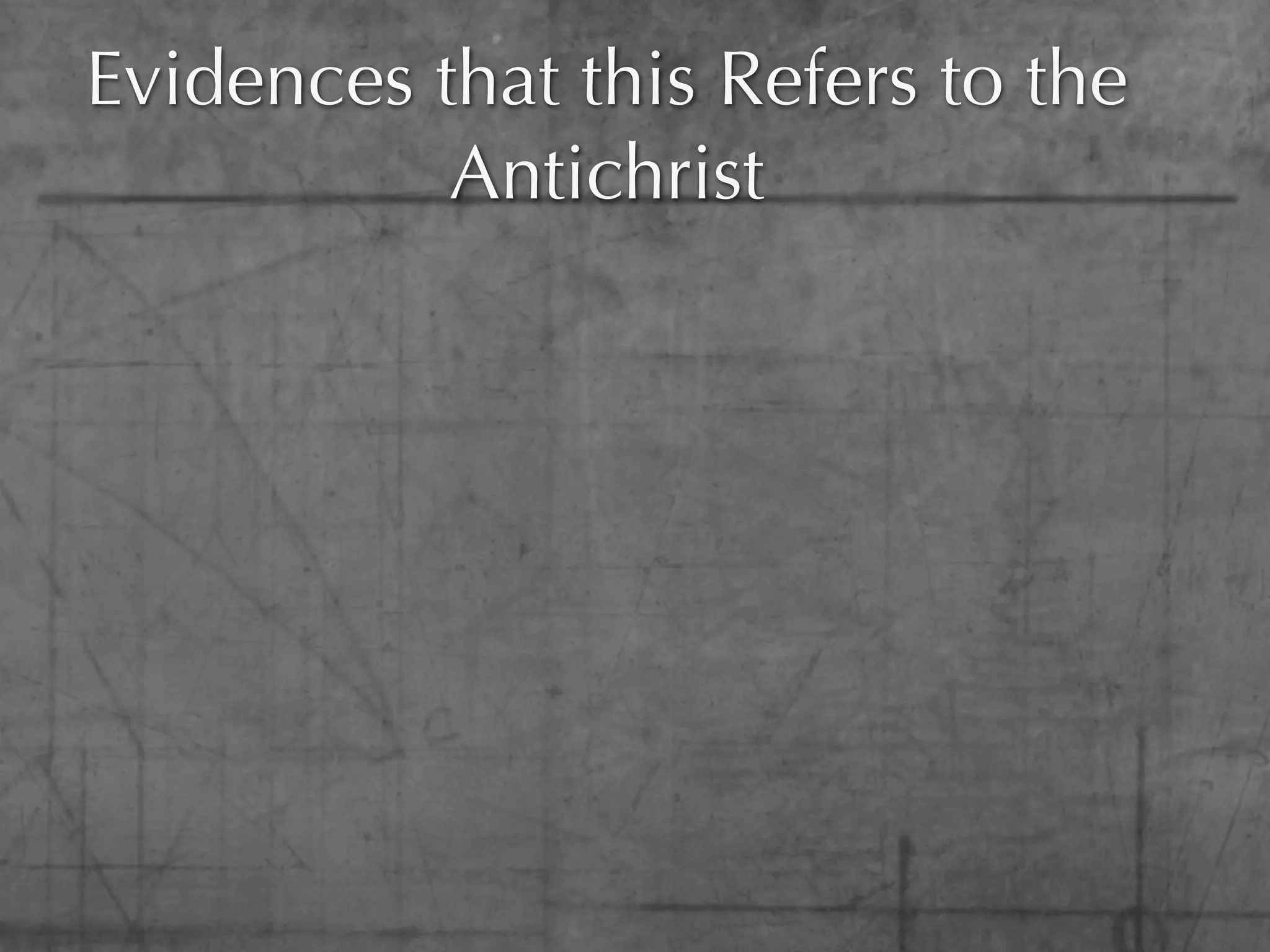 Evidences that this Refers to the
           Antichrist
 