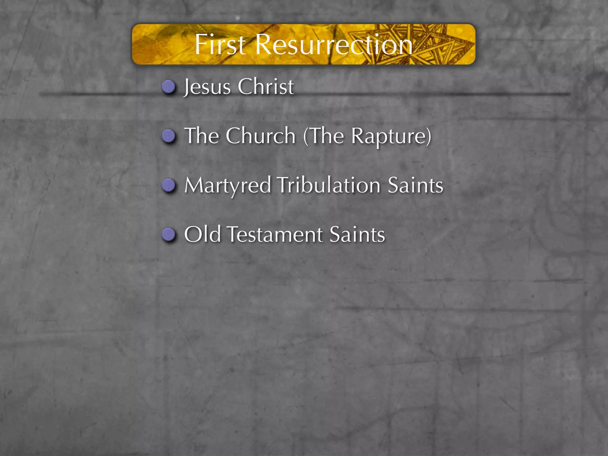 First Resurrection
Jesus Christ

The Church (The Rapture)

Martyred Tribulation Saints

Old Testament Saints
 