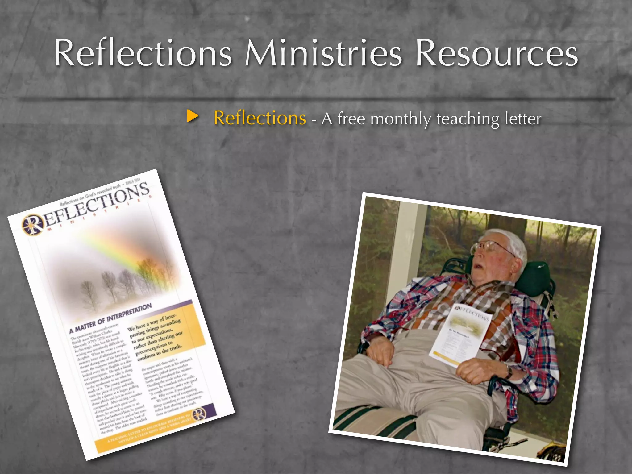 Reﬂections Ministries Resources
         Reﬂections - A free monthly teaching letter
 