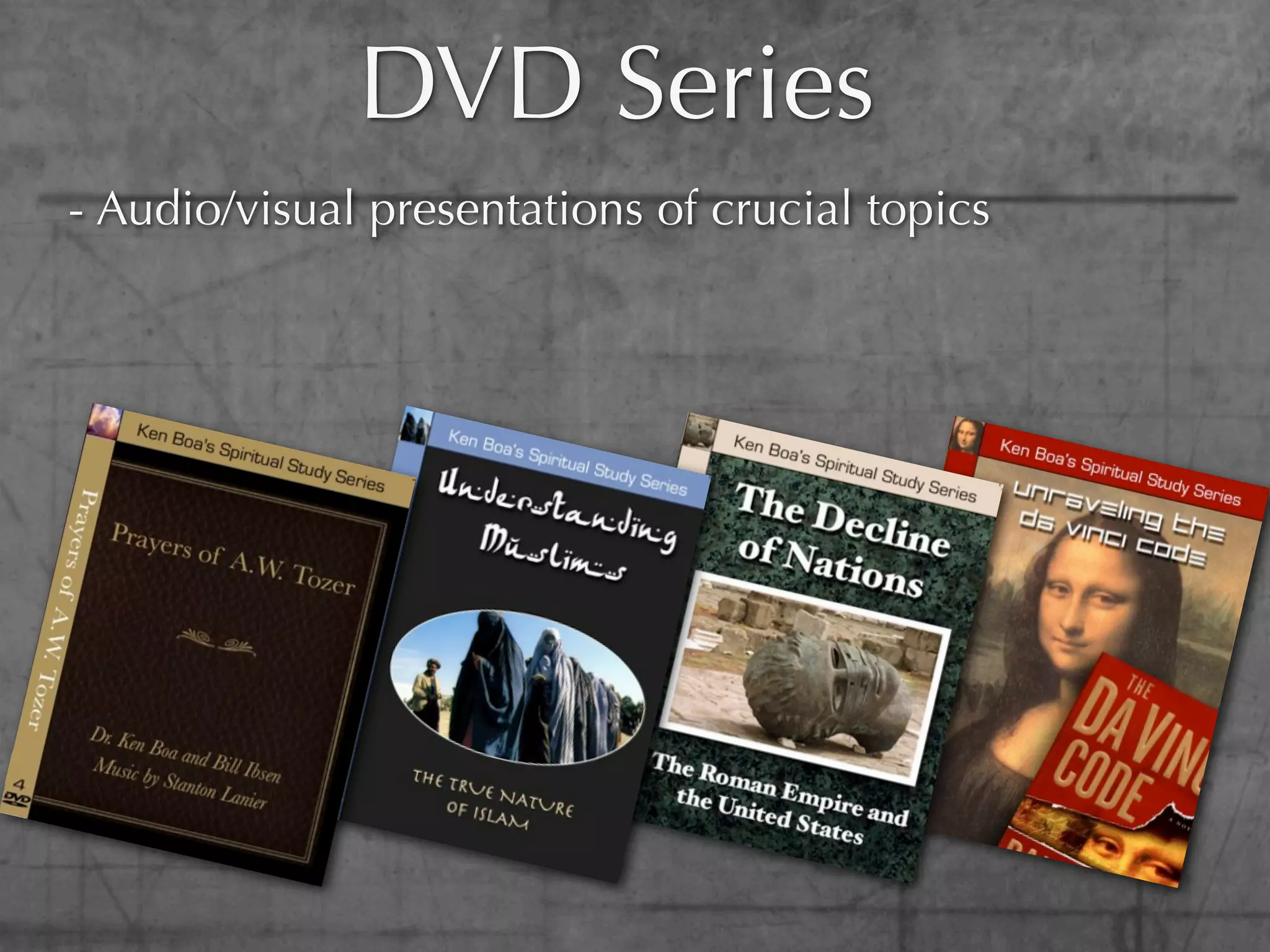 DVD Series
- Audio/visual presentations of crucial topics
 