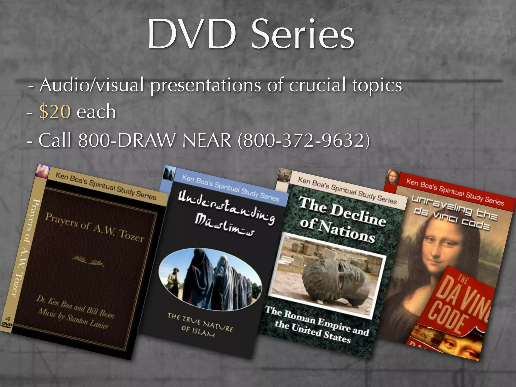 DVD Series
- Audio/visual presentations of crucial topics
- $20 each
- Call 800-DRAW NEAR (800-372-9632)
 