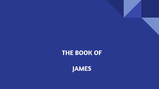 THE BOOK OF
JAMES
 