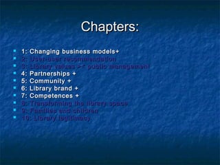 Chapters:
   1: Changing business models+
   2: User-user recommendation
   3: Library values >< public management
   ...