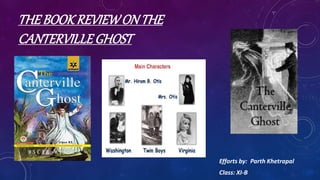 THEBOOKREVIEWON THE
CANTERVILLEGHOST
Efforts by: Parth Khetrapal
Class: XI-B
 