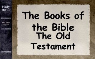 The Books of
  the Bible
  The Old
 Testament
 