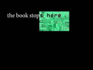 The Book Stops Here  Apr09 With Outline Notes