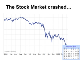 The Stock Market crashed… 