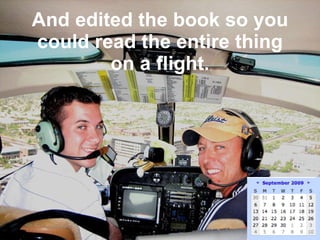 And edited the book so you could read the entire thing on a flight. 