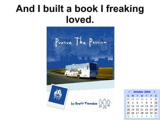 And I built a book I freaking loved. 