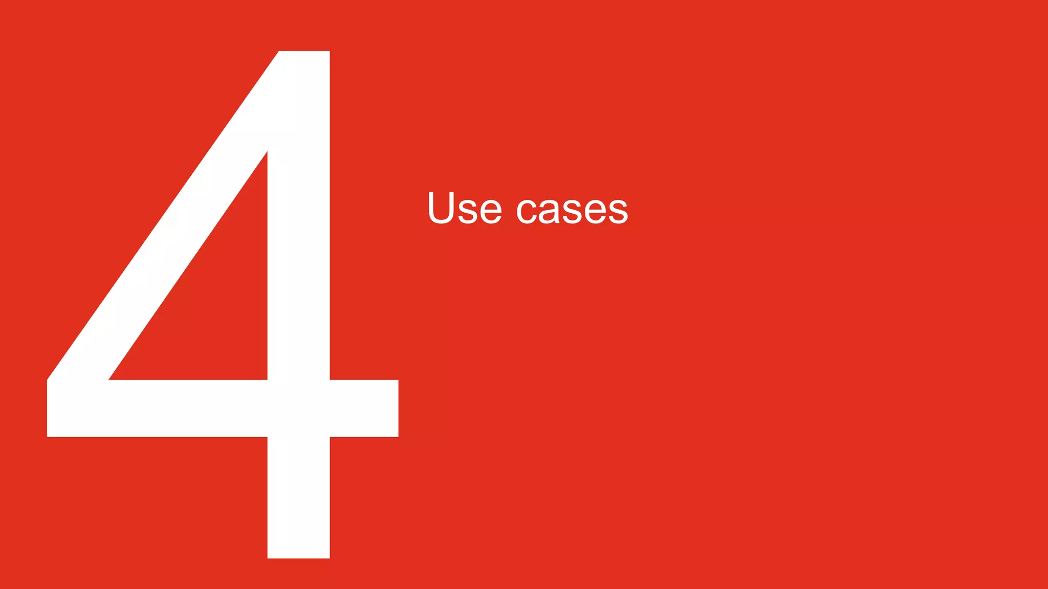 Use cases
 