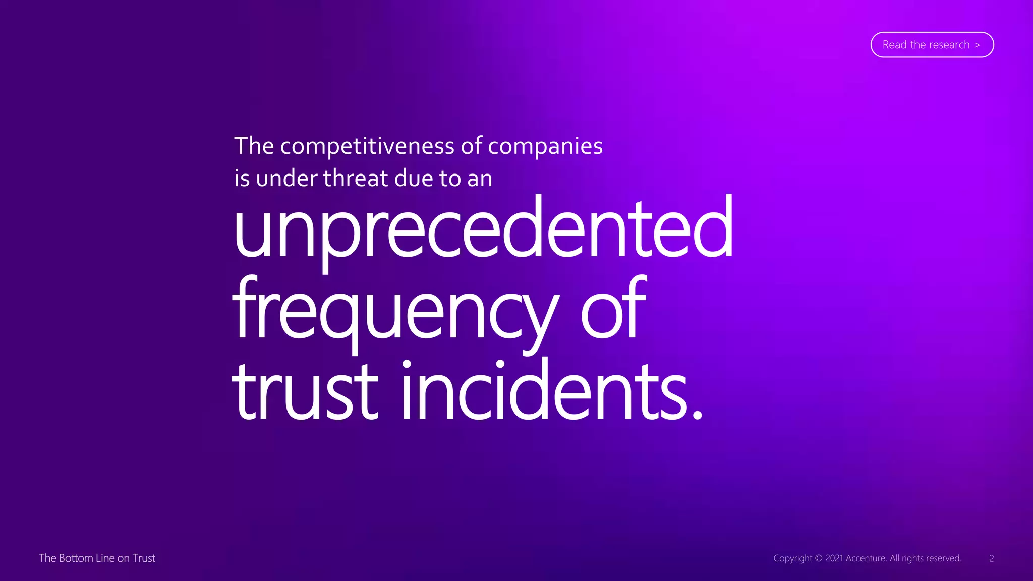 The competitiveness of companies
is under threat due to an
unprecedented
frequency of
trust incidents.
Read the research >
 
