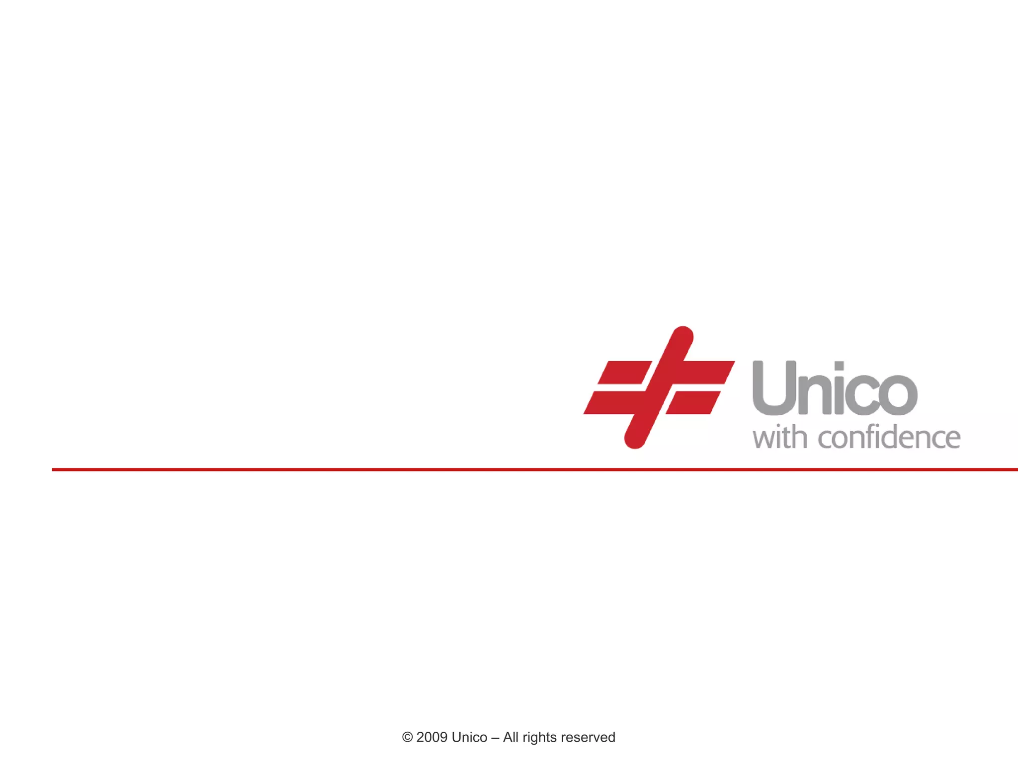 © 2009 Unico – All rights reserved
 