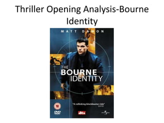 Thriller Opening Analysis-Bourne
Identity
 