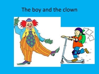 The boy and the clown 