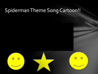 SpidermanTheme Song Cartoon!!
 