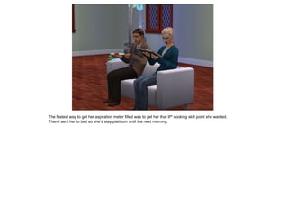 The fastest way to get her aspiration meter filled was to get her that 9th cooking skill point she wanted.
Then I sent her to bed so she’d stay platinum until the next morning.
 