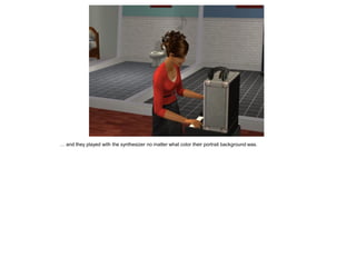 … and they played with the synthesizer no matter what color their portrait background was.
 