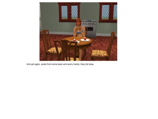 And yet again, aside from some tears and worry hands, they did okay.
 